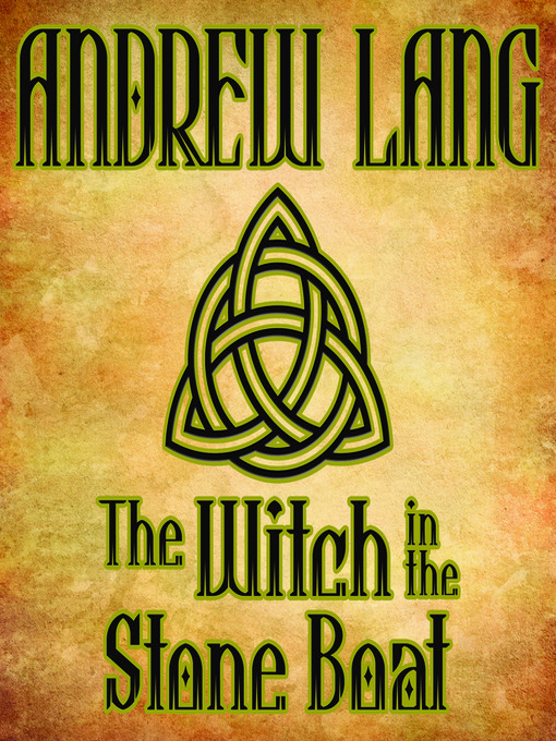 Title details for The Witch in the Stone Boat by Andrew Lang - Available